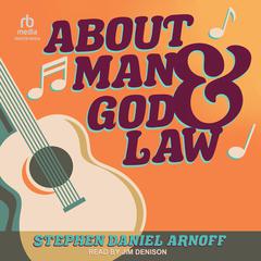 About Man and God and Law: The Spiritual Wisdom of Bob Dylan Audiobook, by Stephen Daniel Arnoff