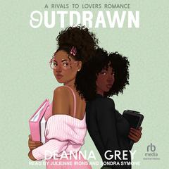 Outdrawn: A Rivals to Lovers Romance&nbsp; Audibook, by Deanna Grey