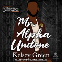 Mr. Alpha Undone Audibook, by Kelsey Green