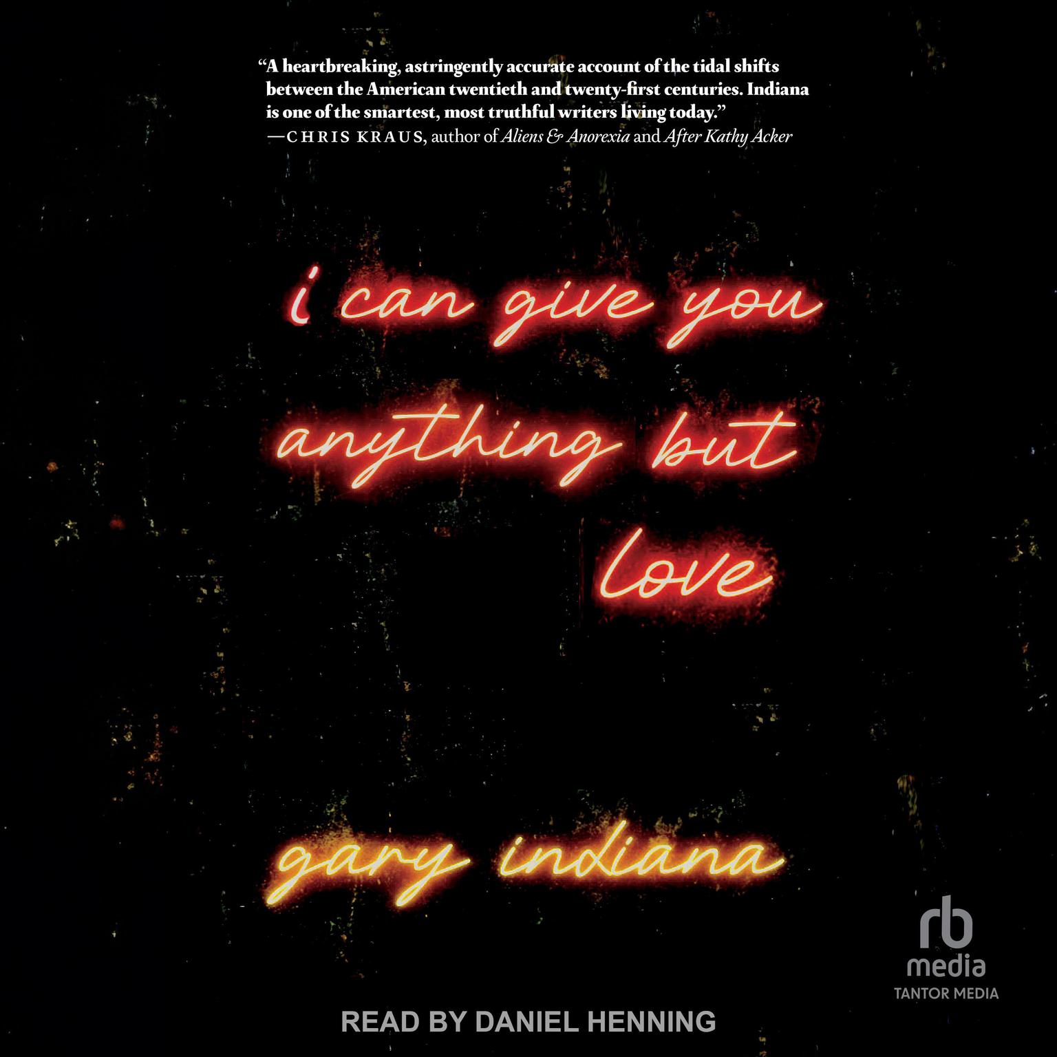 I Can Give You Anything But Love Audiobook, by Gary Indiana