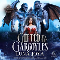 Gifted to the Gargoyles Audibook, by Luna Joya