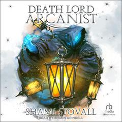 Death Lord Arcanist Audiobook, by Shami Stovall