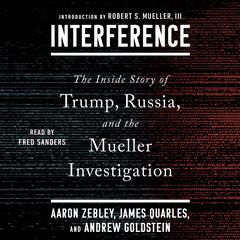 Interference: The Inside Story of Trump, Russia, and the Mueller Investigation Audibook, by Aaron Zebley