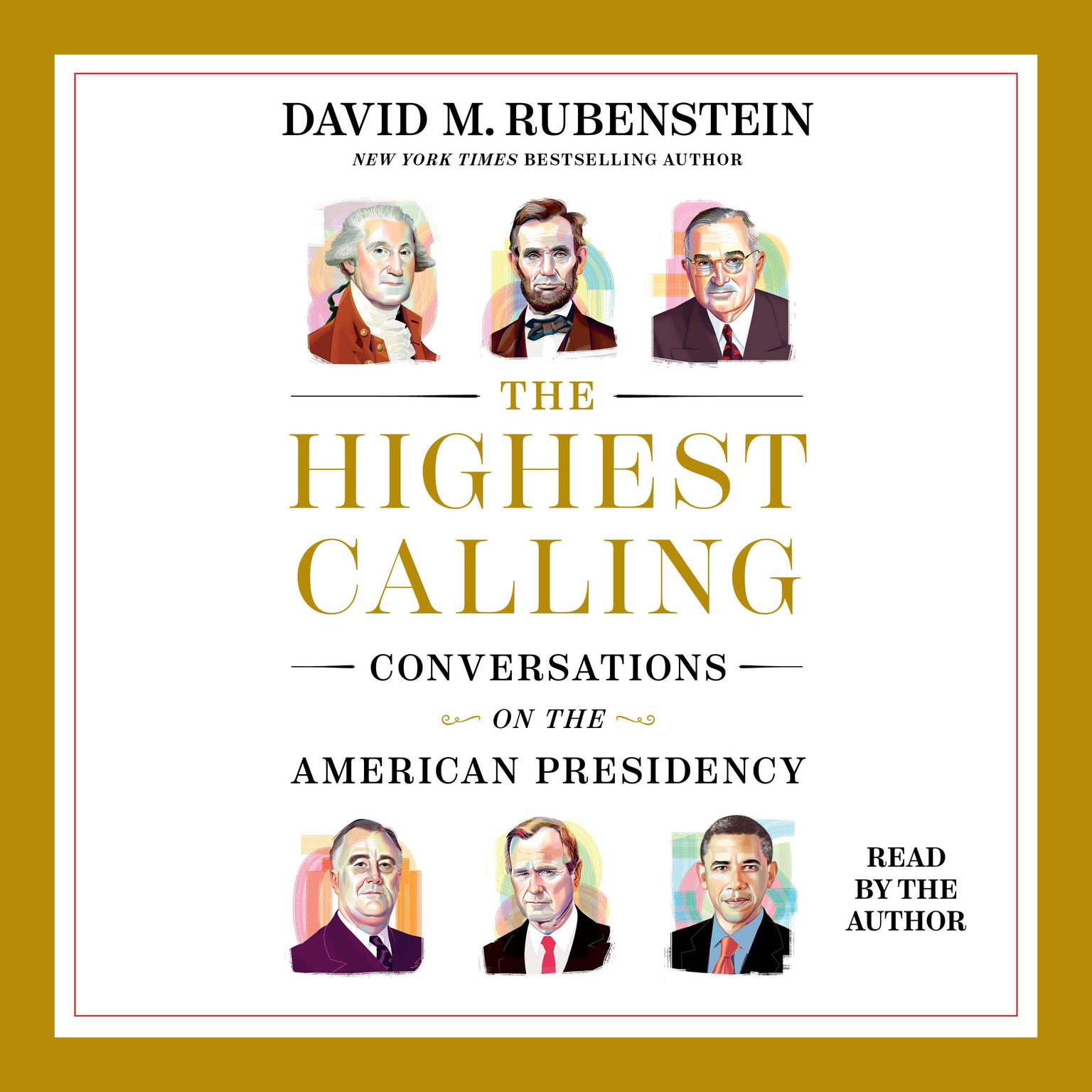 The Highest Calling: Conversations on the American Presidency Audiobook, by David M. Rubenstein