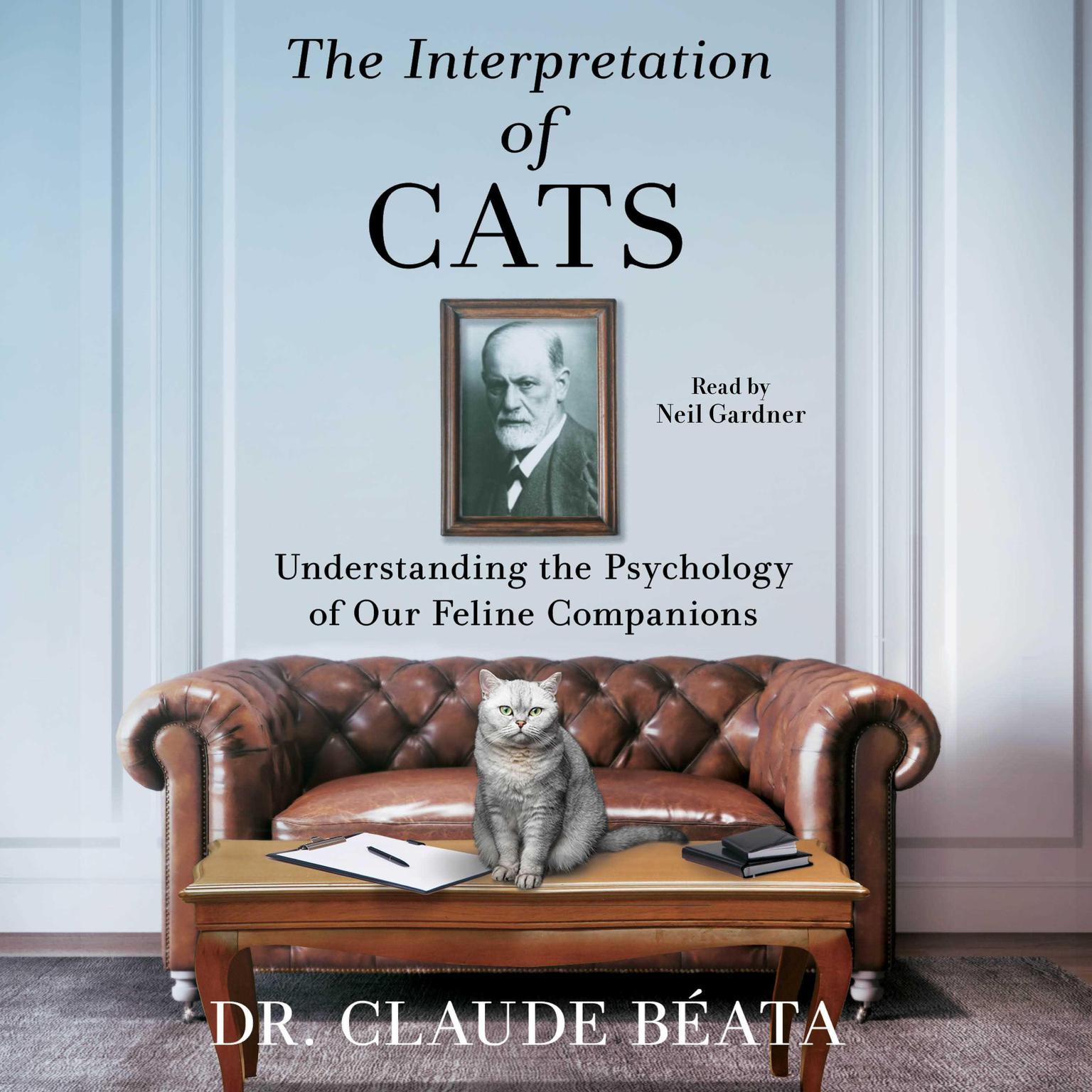 The Interpretation of Cats: Understanding the Psychology of Our Feline Companions Audiobook, by Claude Béata