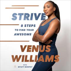 Strive: 8 Steps to Find Your Awesome Audiobook, by Venus Williams