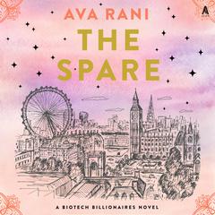 The Spare: A Biotech Billionaires Novel Audibook, by Ava Rani