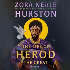 The Life of Herod the Great: A Novel Audibook, by Zora Neale Hurston