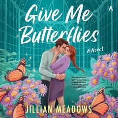 Give Me Butterflies: A Novel Audibook, by Jillian Meadows