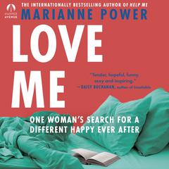 Love Me: One Woman's Search for a Different Happy Ever After Audibook, by Marianne Power