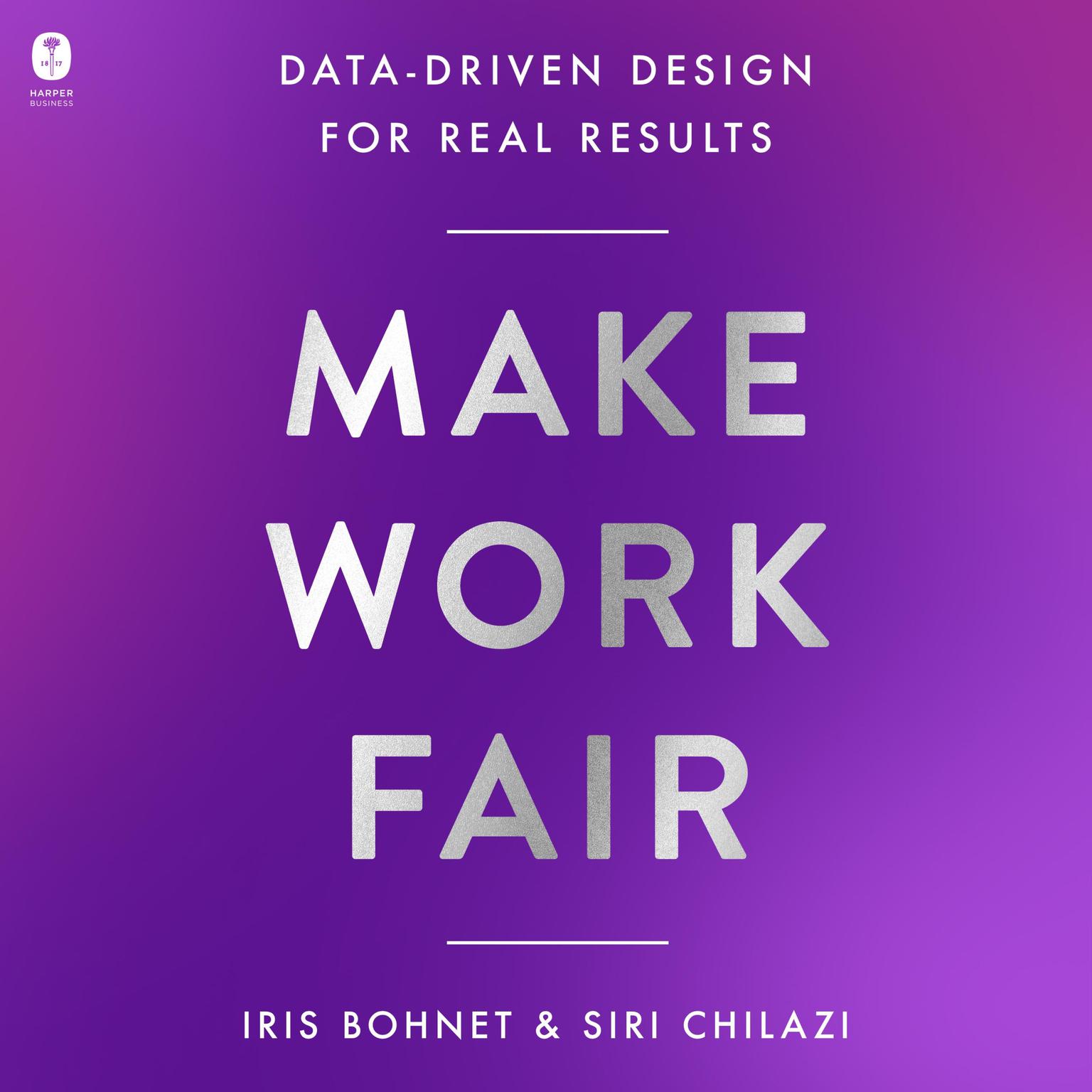 Make Work Fair: Data-Driven Design for Real Results Audiobook, by Iris Bohnet