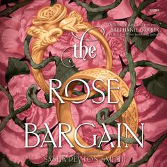 The Rose Bargain Audibook, by Sasha Peyton Smith