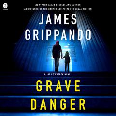 Grave Danger: A Jack Swyteck Novel Audibook, by James Grippando