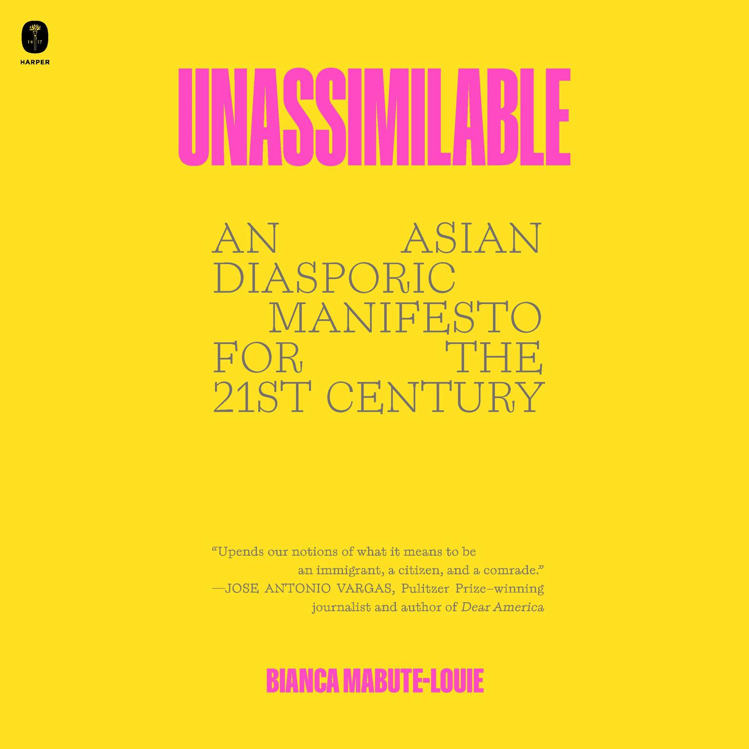 Unassimilable: An Asian Diasporic Manifesto for the Twenty-First Century Audiobook, by Bianca Mabute-Louie