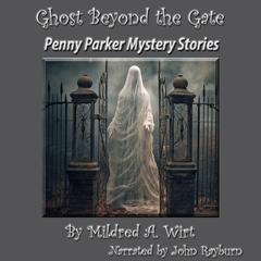 Ghost Beyond the Gate: A Penny Parker Mystery Audiobook, by Mildred A. Wirt Benson