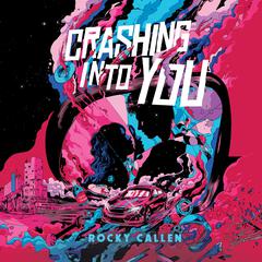 Crashing Into You Audiobook, by Rocky Callen