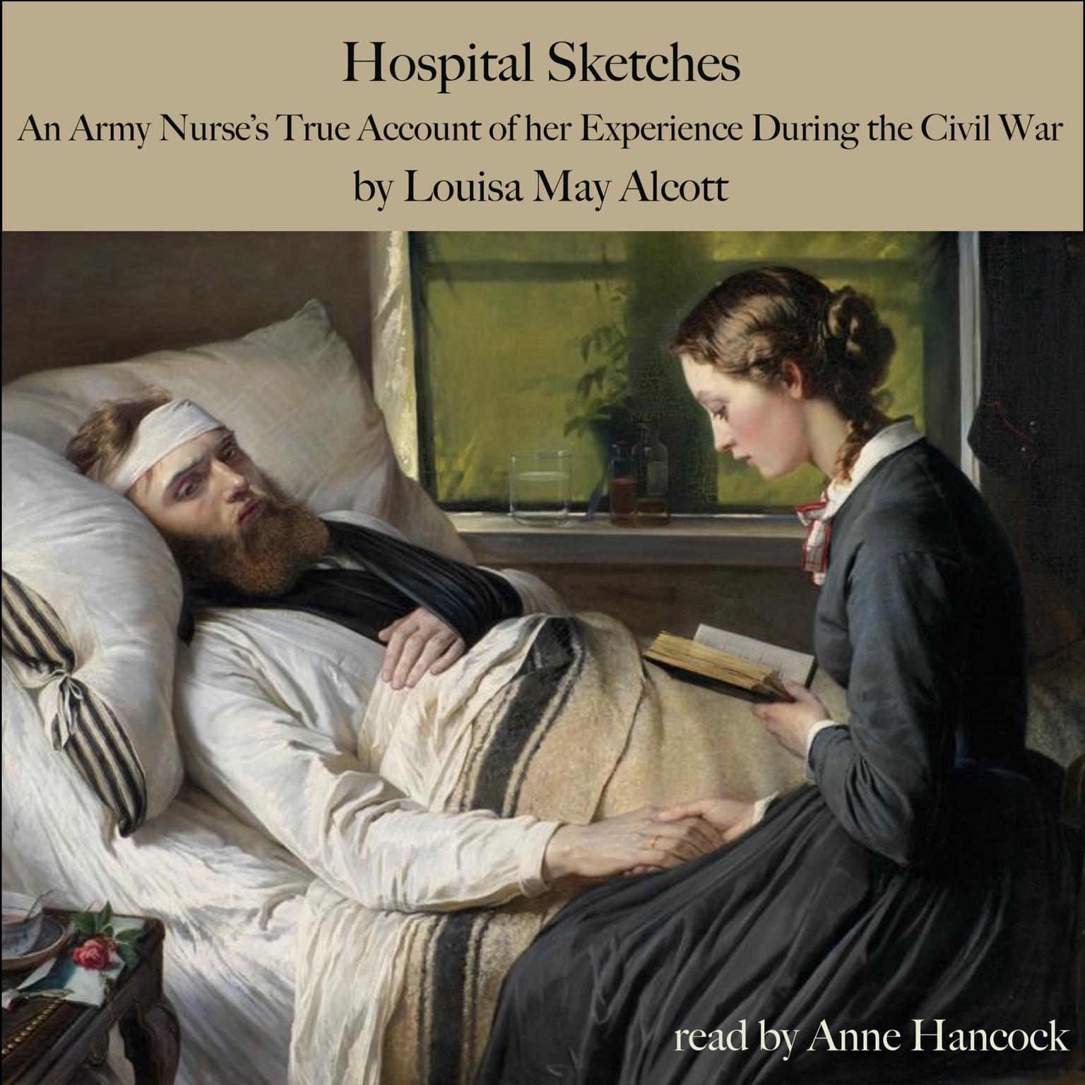 Hospital Sketches: An Army Nurse’s True Account of Her Experiences during the Civil War Audiobook, by Louisa May Alcott