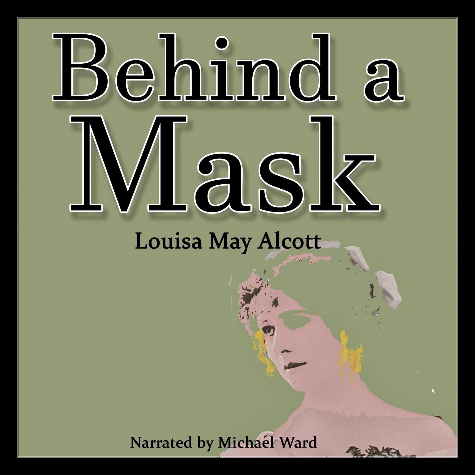 Behind a Mask Audiobook, by Louisa May Alcott