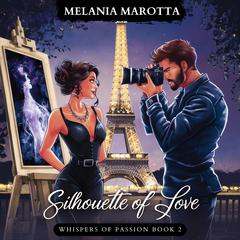 Silhouette of Love: Whispers of Passion Book 2 Audiobook, by Melania Marotta