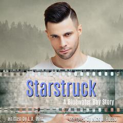 Starstruck: A Bluewater Bay Story Audiobook, by L.A. Witt