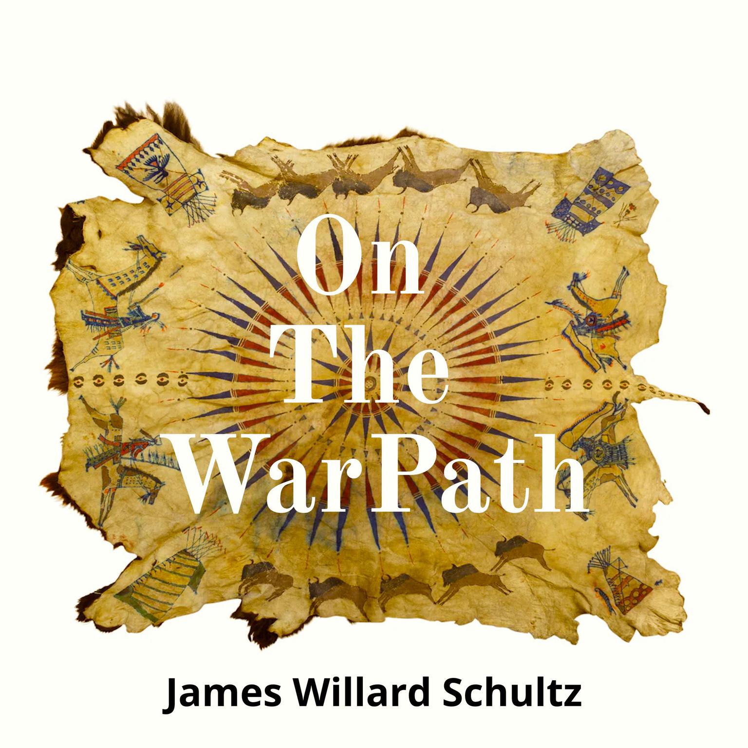 On The War Path Audiobook, by James Willard Schultz