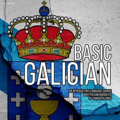 Basic Galician: An Introductory Language Course Audiobook, by Tamara Alonso