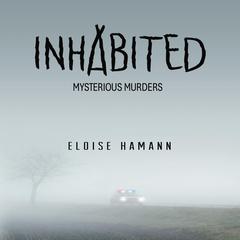Inhabited: Mysterious Murders Audiobook, by Eloise Hamann
