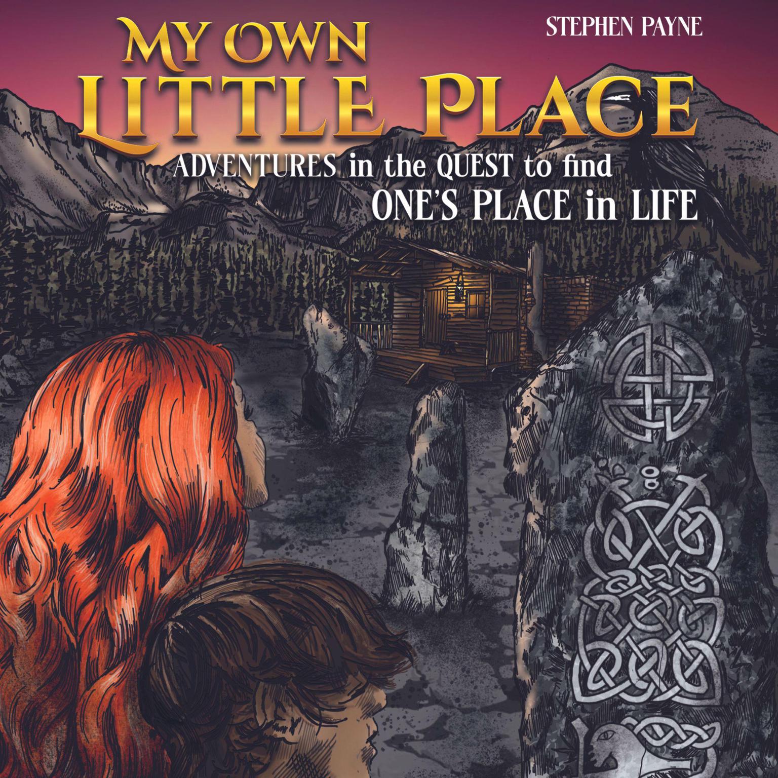 My Own Little Place: Adventures in the Quest to Find Ones Place in Life Audiobook, by Stephen Payne