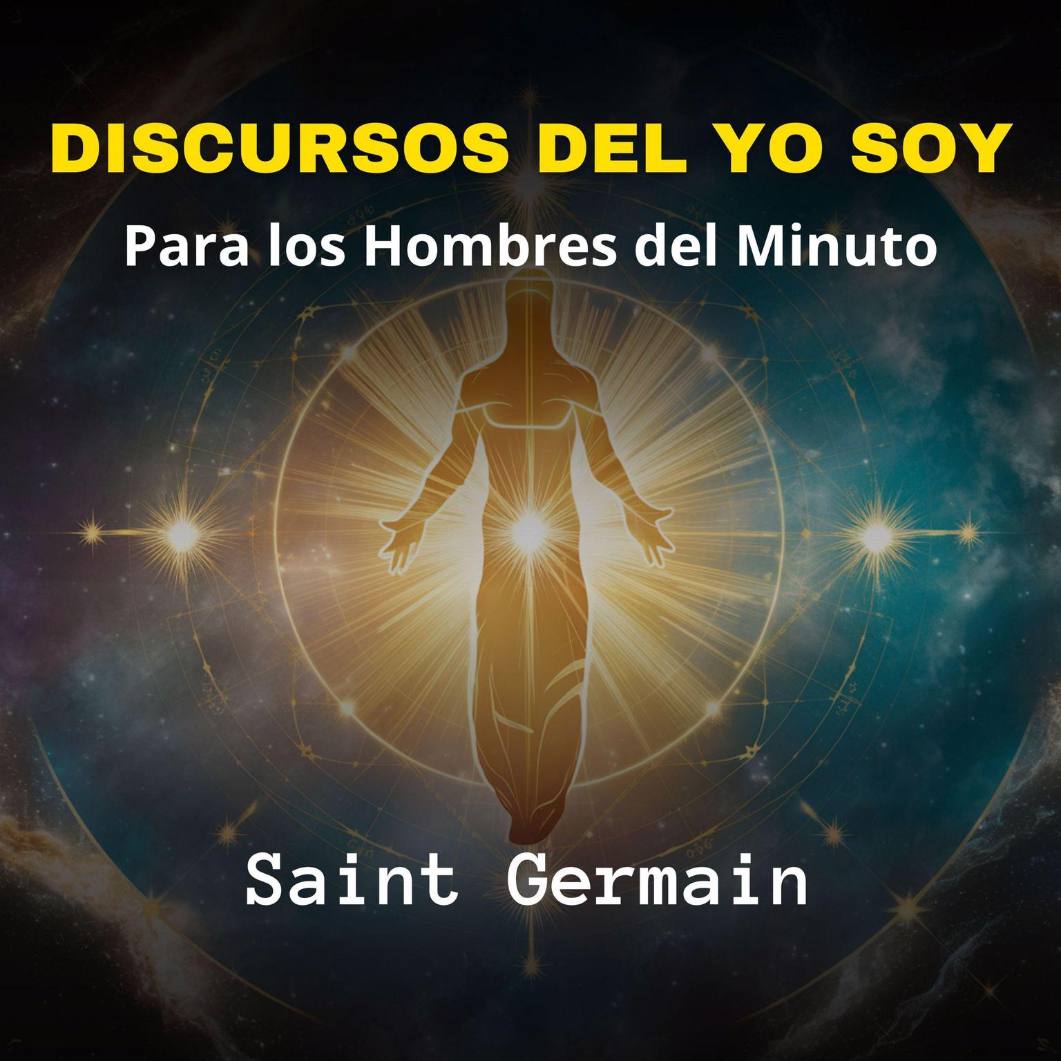 Discursos del Yo Soy: Para los Hombres del Minuto Audiobook, by Germain 