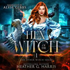 Hex of the Witch: An Urban Fantasy Novel (The Other Witch Series, Book 1) Audiobook, by Heather G. Harris