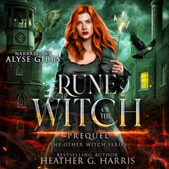 Rune of the Witch: An Urban Fantasy Adventure (The Other Witch Series, Prequel) Audiobook, by Heather G. Harris