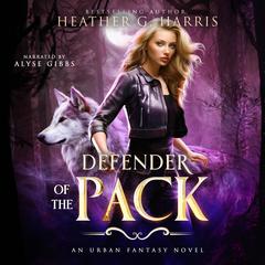 Defender of the Pack: An Urban Fantasy Adventure (The Other Wolf Series, Prequel) Audiobook, by Heather G. Harris