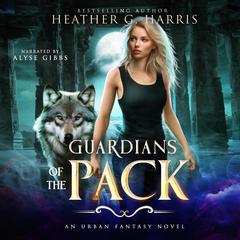 Guardians of the Pack: An Urban Fantasy Novel (The Other Wolf Series, Book 2) Audiobook, by Heather G. Harris