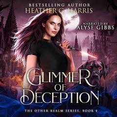 Glimmer of Deception: An Urban Fantasy Novel (The Other Realm series, Book 4) Audiobook, by Heather G. Harris