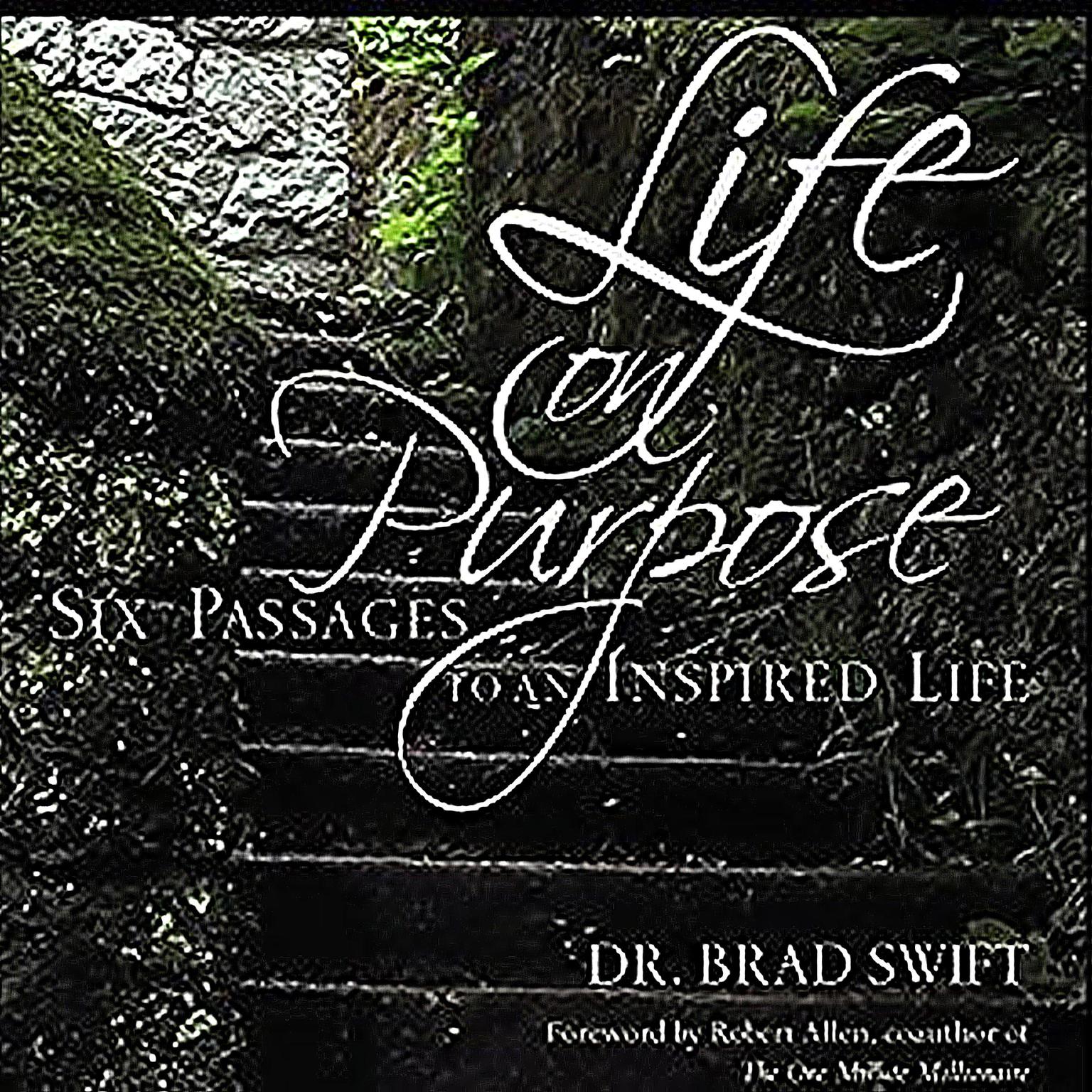 Life On Purpose: Six Passages to an Inspired Life Audiobook, by W. Bradford Swift