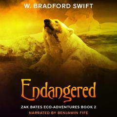 Endangered: Book 2 of the Zak Bates Eco-adventure Series Audiobook, by W. Bradford Swift