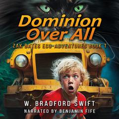 Dominion Over All: A Fantasy Adventure Series for Animal Lovers Audiobook, by W. Bradford Swift
