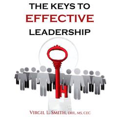 The Keys to Effective Leadership: Understanding Who You Are and Tips on Being an Effective Leader Audiobook, by Virgil L Smith