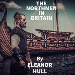 The Northmen In Britain Audiobook, by Eleanor Hull