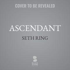 Ascendant Audibook, by Seth Ring