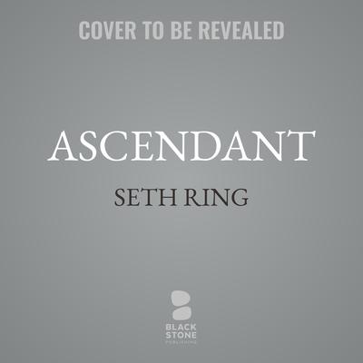 Ascendant Audibook, by Seth Ring