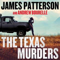 The Texas Murders: Everything Is Bigger in Texas—Especially the Murder Cases Audibook, by James Patterson