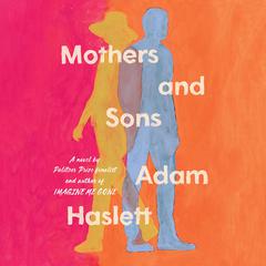 Mothers and Sons: A Novel Audibook, by Adam Haslett