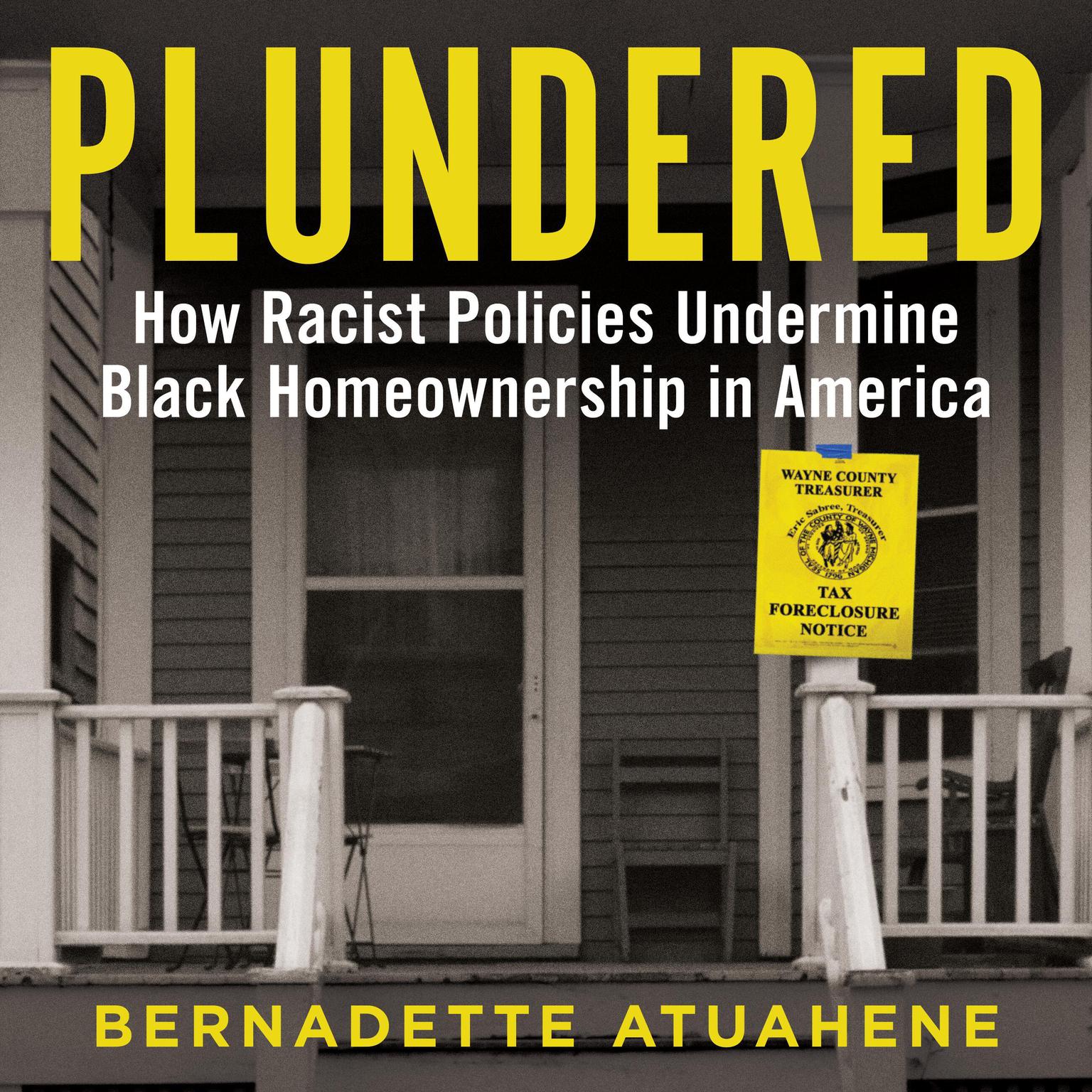 Plundered: How Racist Policies Undermine Black Homeownership in America Audiobook, by Bernadette Atuahene