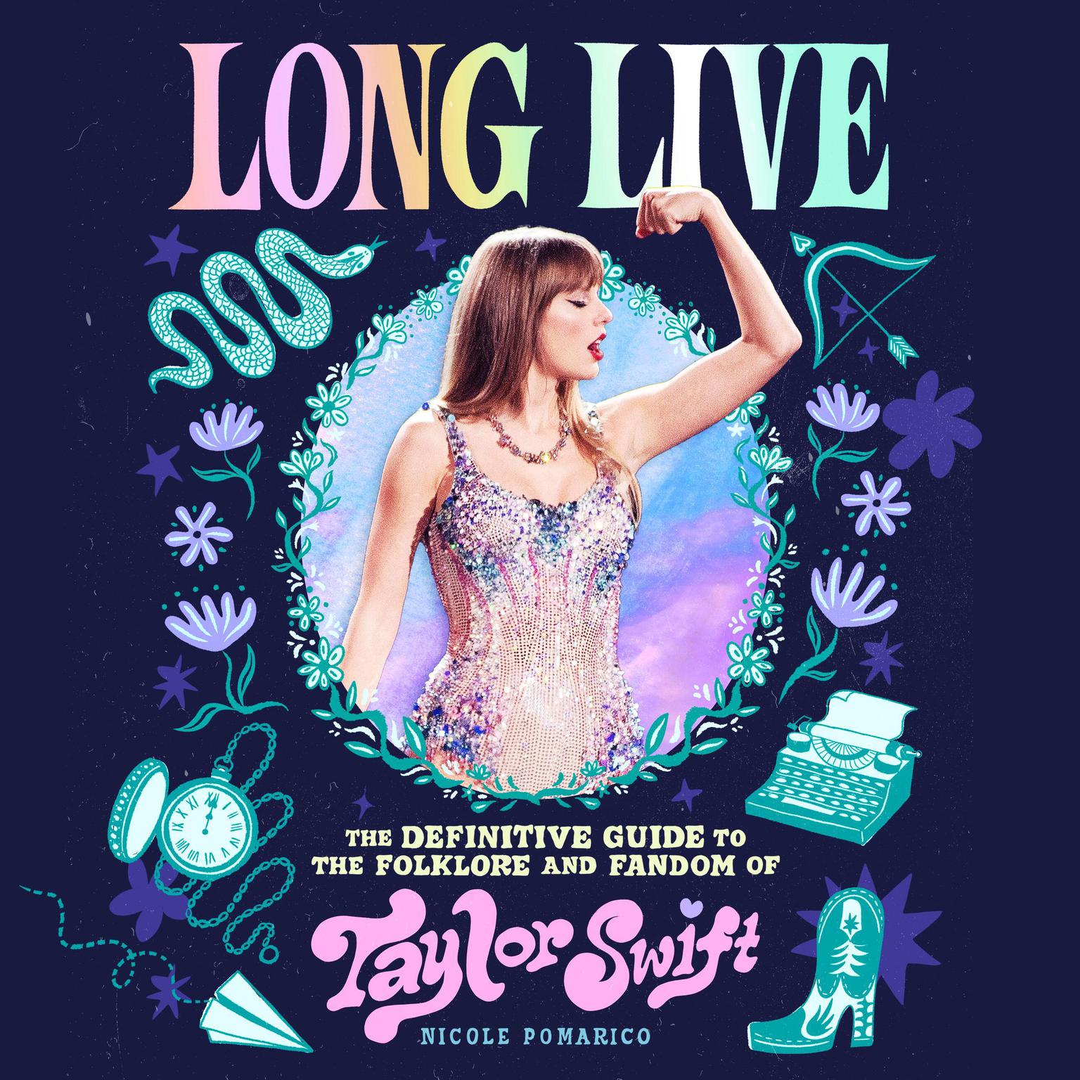 Long Live: The Definitive Guide to the Folklore and Fandom of Taylor Swift Audiobook, by Nicole Pomarico