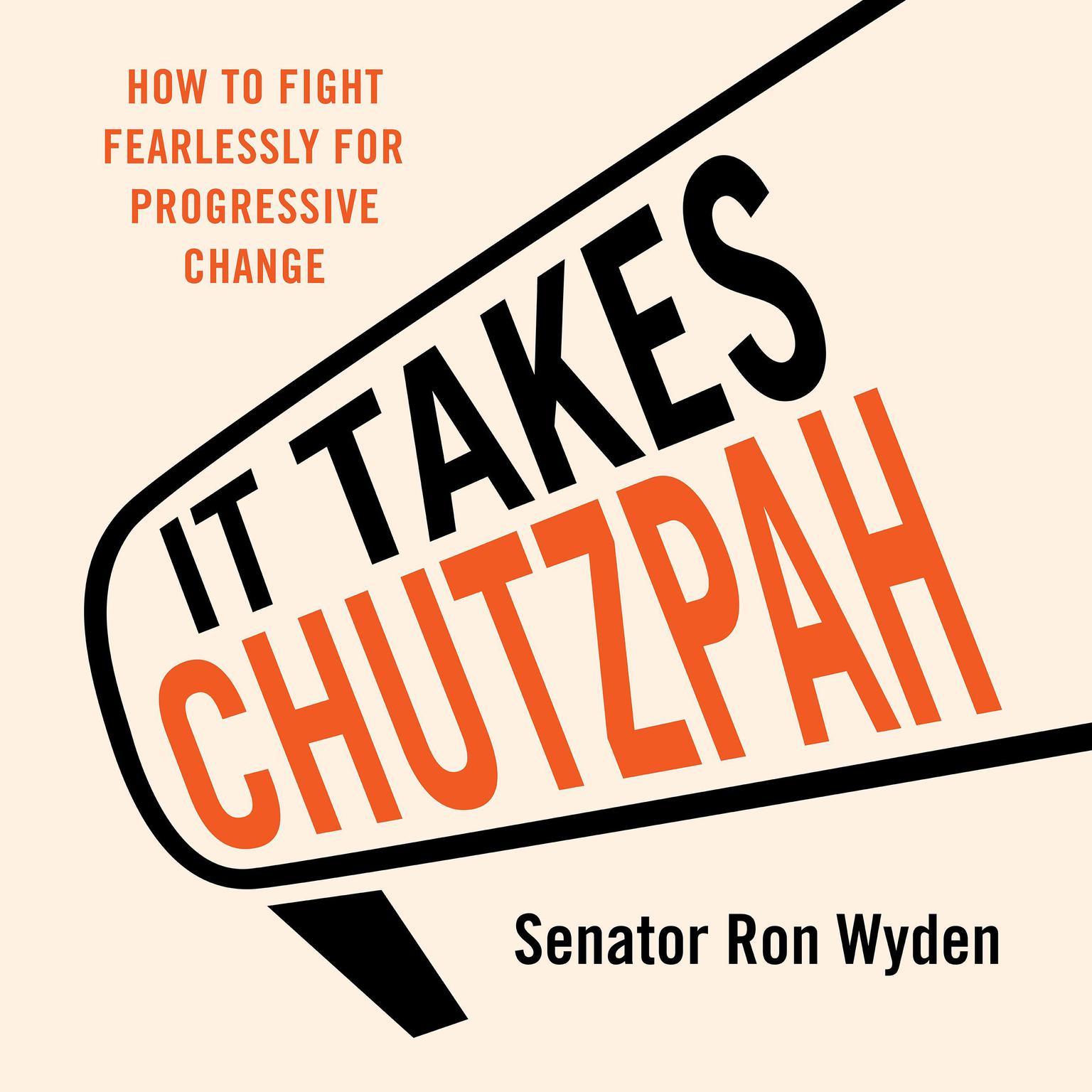 It Takes Chutzpah: How to Fight Fearlessly for Progressive Change Audiobook, by Ron Wyden