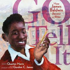 Go Tell It: How James Baldwin Became a Writer Audibook, by Quartez Harris