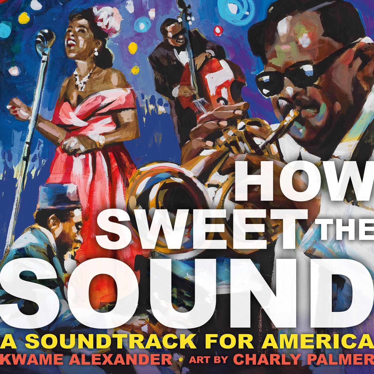 How Sweet the Sound Audiobook, by Kwame Alexander