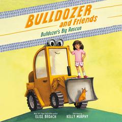 Bulldozer's Big Rescue Audibook, by Elise Broach