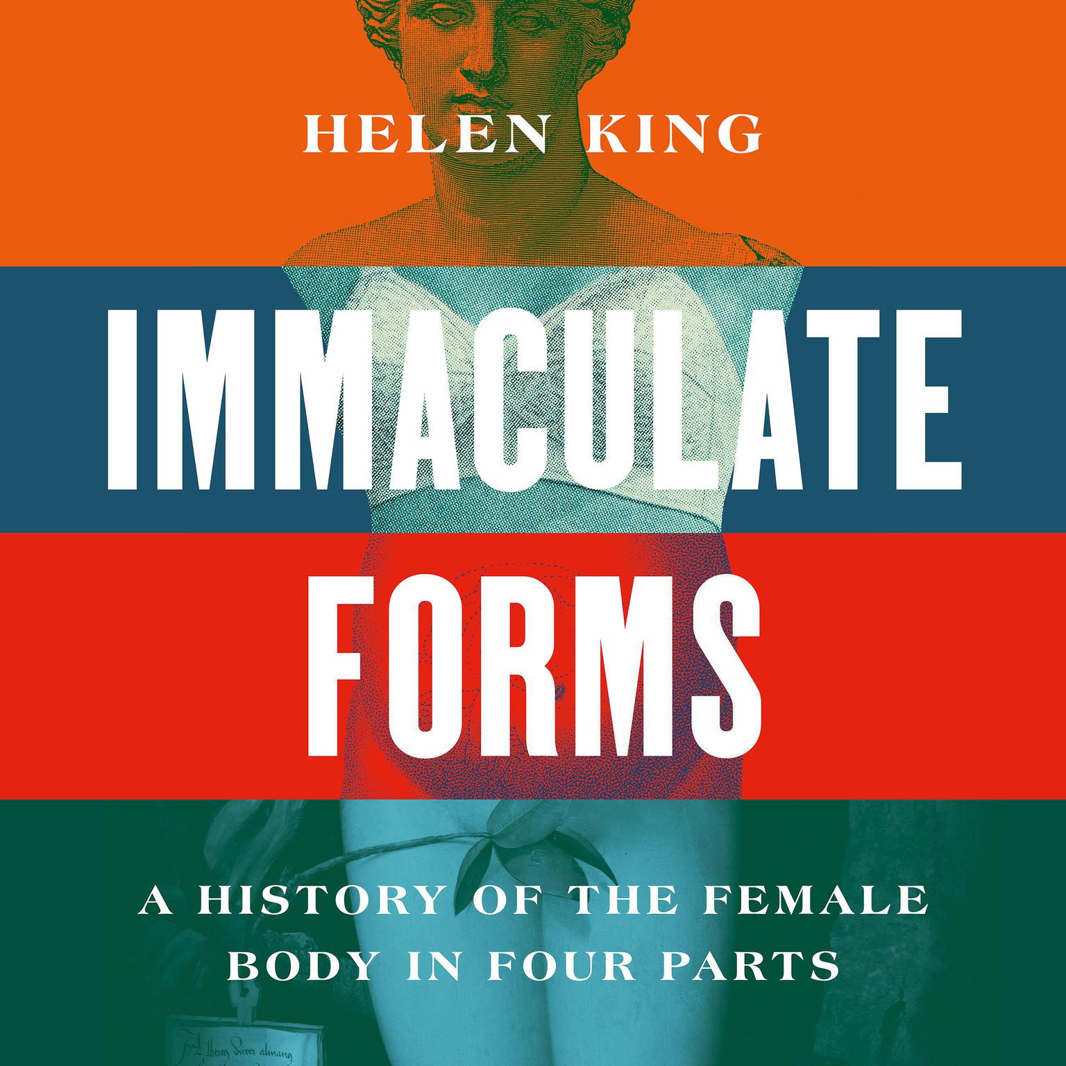 Immaculate Forms: A History of the Female Body in Four Parts Audiobook, by Helen King